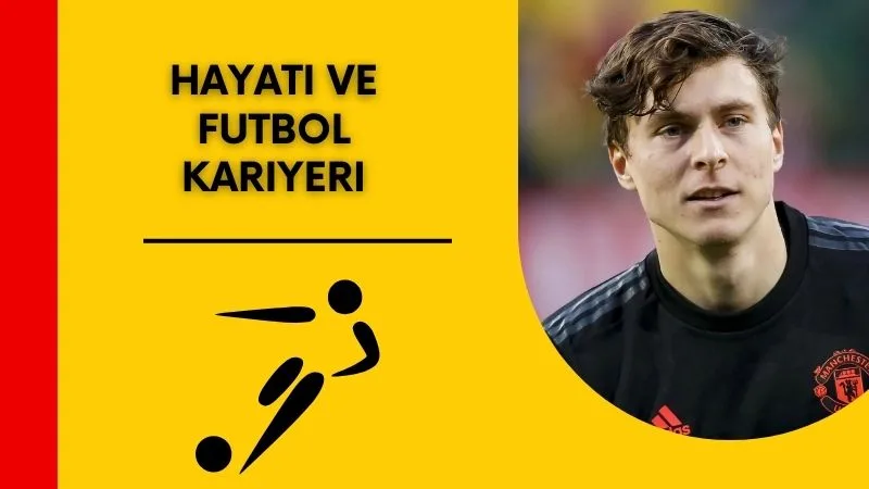 Victor Lindelöf’un Hayatı ve Futbol Kariyeri