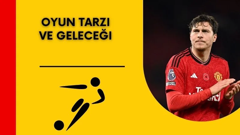 Victor Lindelöf’un Oyun Tarzı ve Geleceği